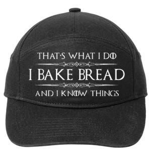 Bread Baker Gifts I Bake Bread & I Know Things Baking 7-Panel Snapback Hat