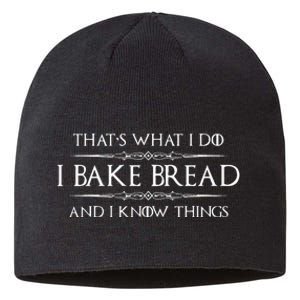 Bread Baker Gifts I Bake Bread & I Know Things Baking Sustainable Beanie