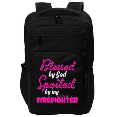 Blessed By God Spoiled By My Firefighter Impact Tech Backpack