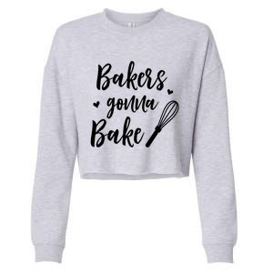 Bakery Bakers Gonna Bake Meaningful Gift Cropped Pullover Crew