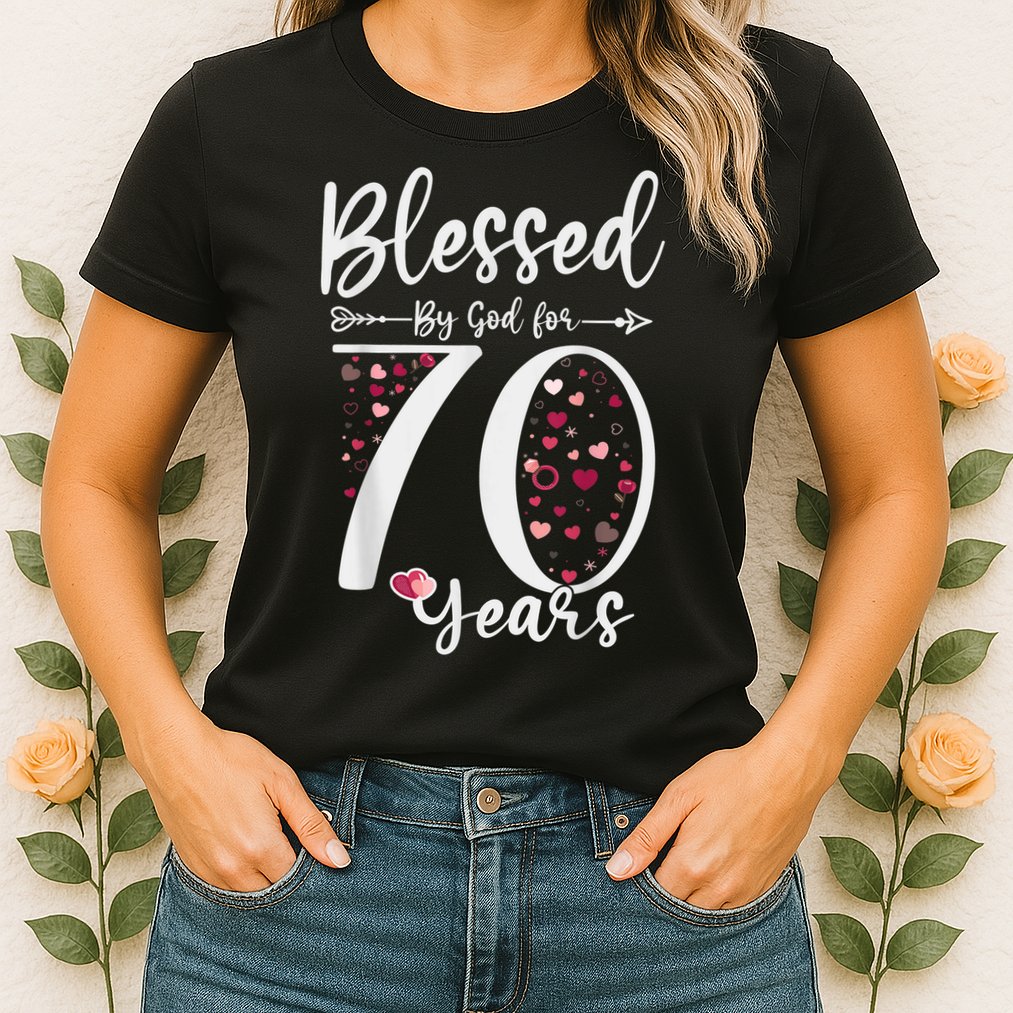 Blessed by God For 70 Years Old 70th Birthday Gift For Wo Womens T-Shirt