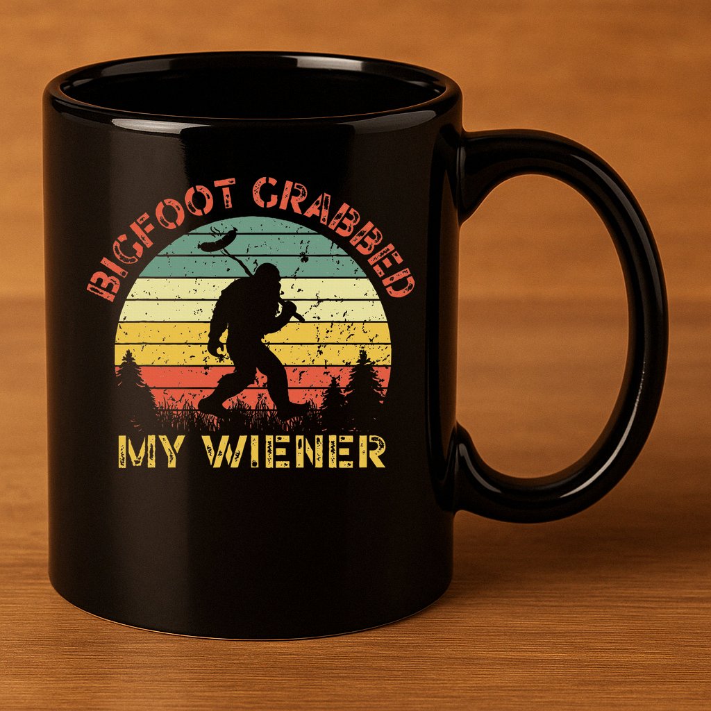 Bigfoot Bigfoot Grabbed My Wiener Design 11oz C Handle Ceramic Mug
