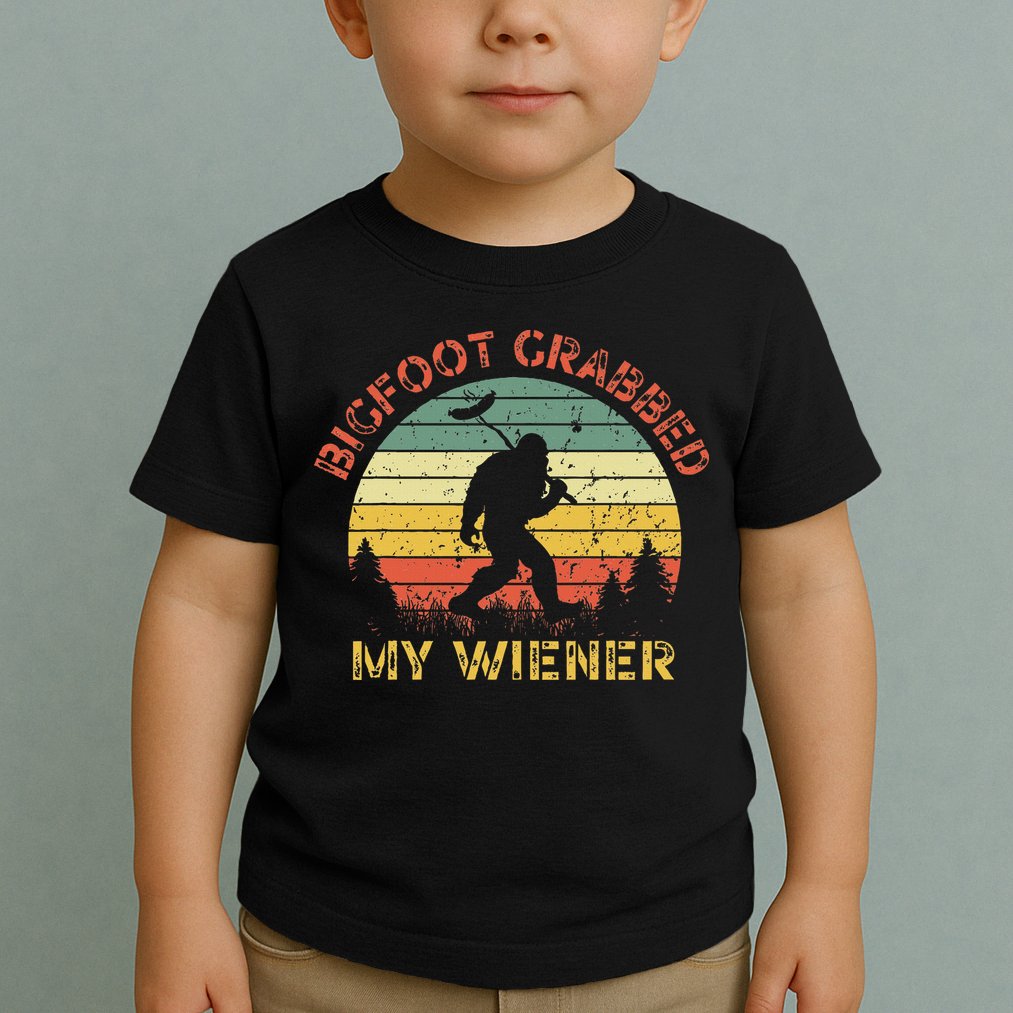 Bigfoot Bigfoot Grabbed My Wiener Design Toddler T-Shirt
