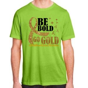 Be Bold Go Gold Childhood Cancer Awareness Adult ChromaSoft Performance T-Shirt