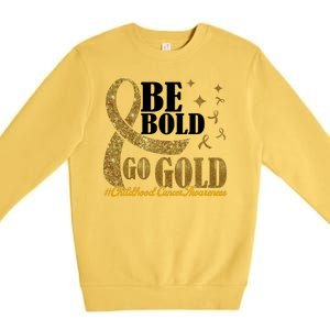 Be Bold Go Gold Childhood Cancer Awareness Premium Crewneck Sweatshirt