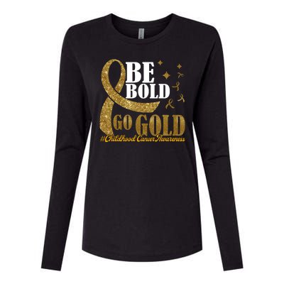 Be Bold Go Gold Childhood Cancer Awareness Womens Cotton Relaxed Long Sleeve T-Shirt