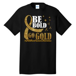 Be Bold Go Gold Childhood Cancer Awareness Tall T-Shirt