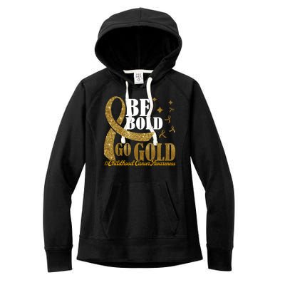 Be Bold Go Gold Childhood Cancer Awareness Women's Fleece Hoodie