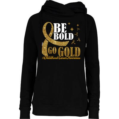 Be Bold Go Gold Childhood Cancer Awareness Womens Funnel Neck Pullover Hood