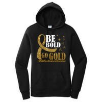 Be Bold Go Gold Childhood Cancer Awareness Women's Pullover Hoodie