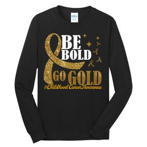 Be Bold Go Gold Childhood Cancer Awareness Tall Long Sleeve T-Shirt