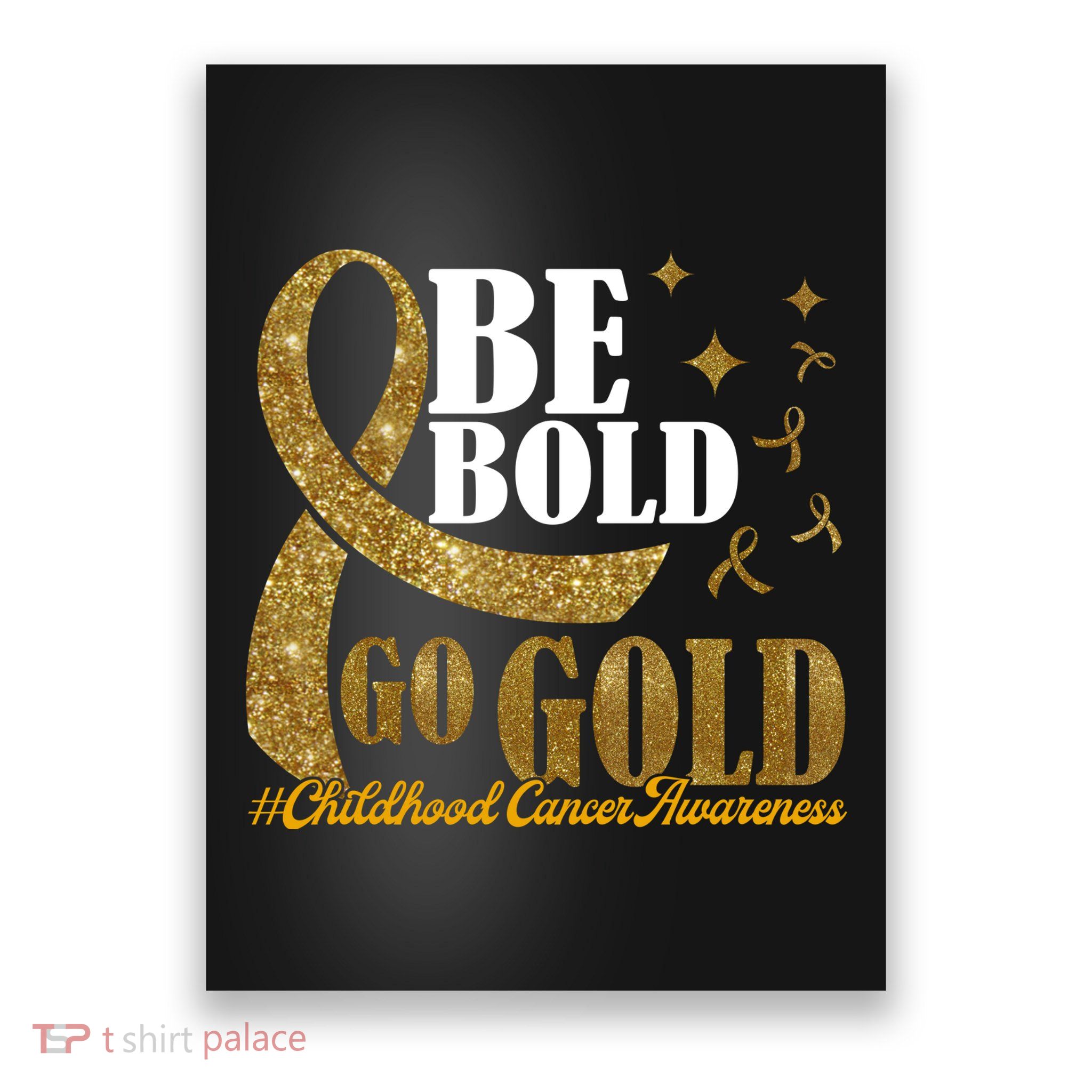 Be Bold Go Gold Childhood Cancer Awareness Poster