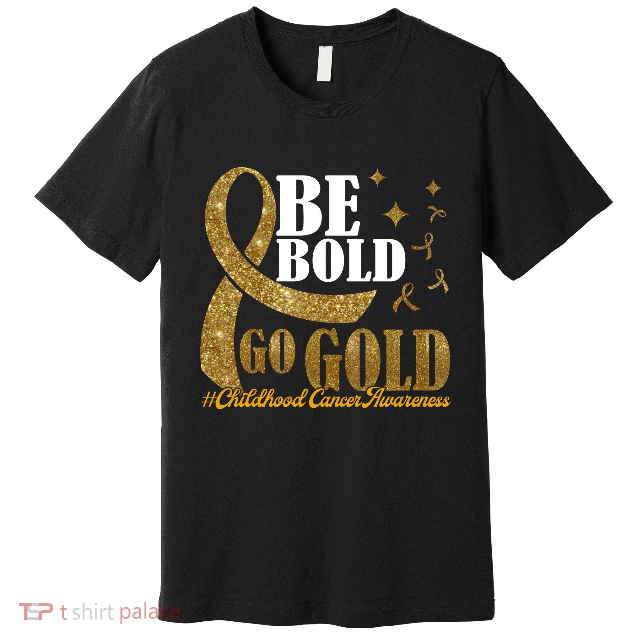Be Bold Go Gold Childhood Cancer Awareness Premium T-Shirt