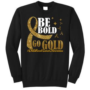 Be Bold Go Gold Childhood Cancer Awareness Tall Sweatshirt