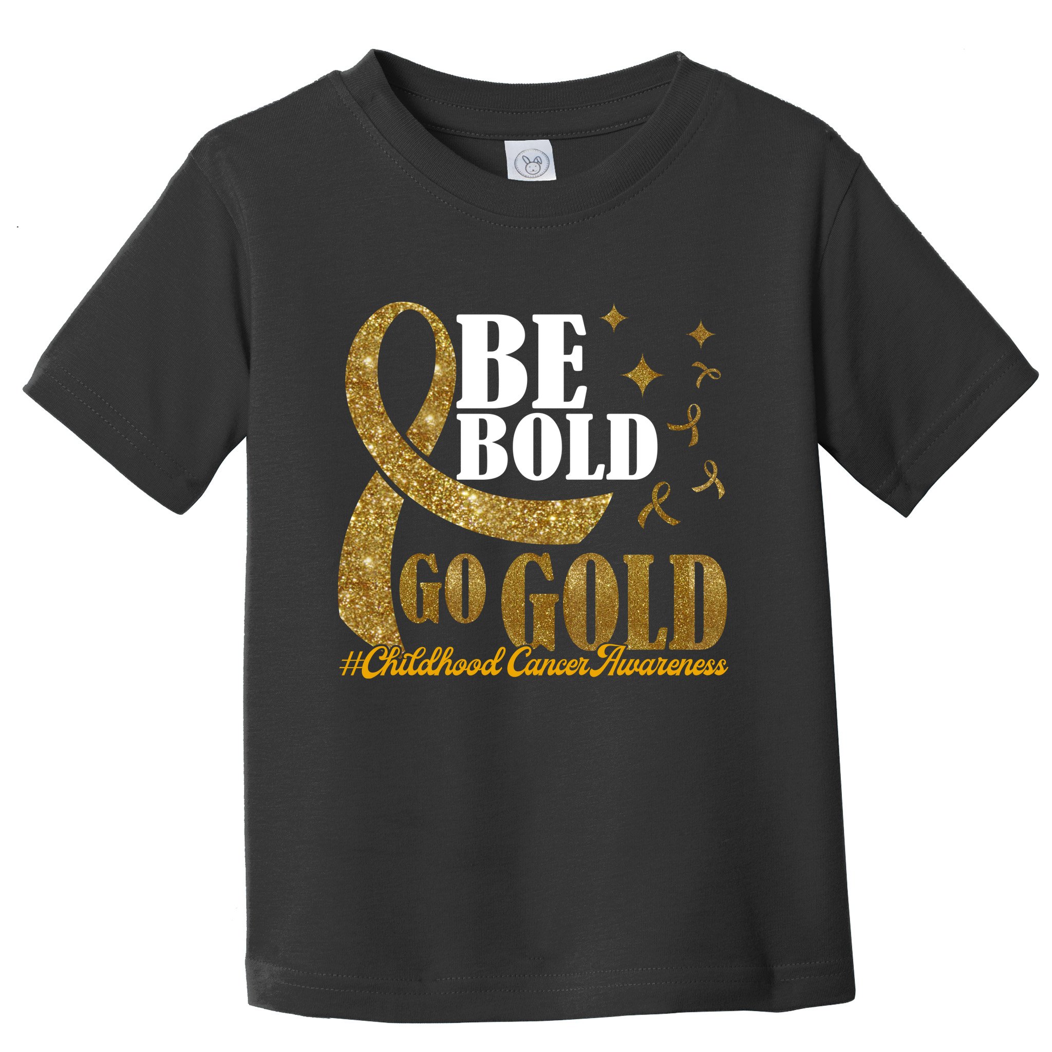 Be Bold Go Gold Childhood Cancer Awareness Toddler T-Shirt