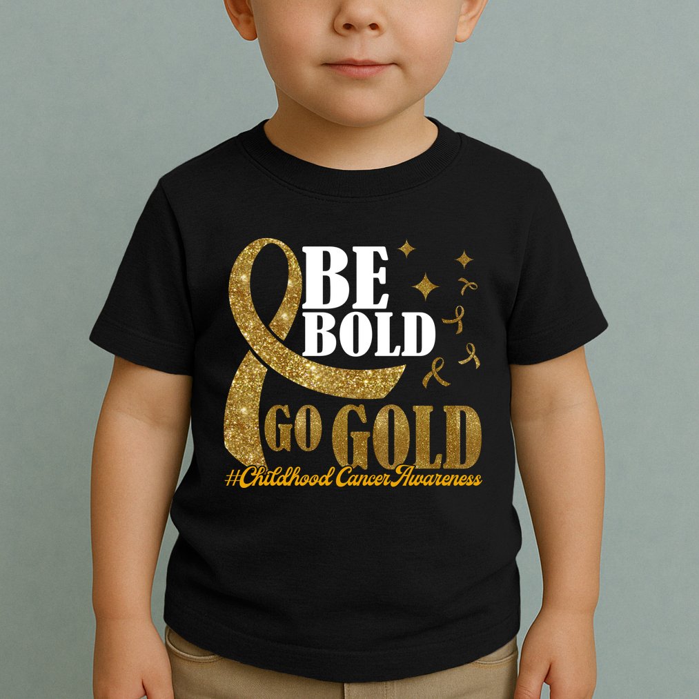 Be Bold Go Gold Childhood Cancer Awareness Toddler T-Shirt