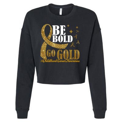 Be Bold Go Gold Childhood Cancer Awareness Cropped Pullover Crew