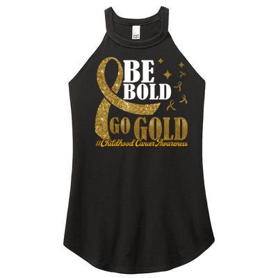 Be Bold Go Gold Childhood Cancer Awareness Women's Perfect Tri Rocker Tank