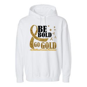 Be Bold Go Gold Childhood Cancer Awareness Garment-Dyed Fleece Hoodie