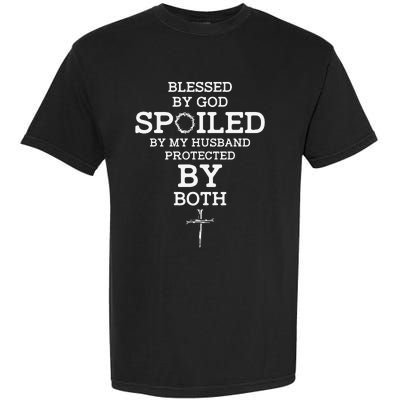 Blessed By God Spoiled By My Husband Protected By Both Funny Garment-Dyed Heavyweight T-Shirt