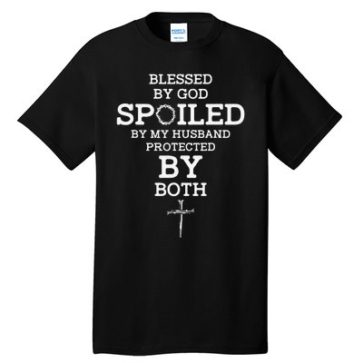 Blessed By God Spoiled By My Husband Protected By Both Funny Tall T-Shirt