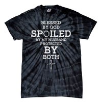 Blessed By God Spoiled By My Husband Protected By Both Funny Tie-Dye T-Shirt