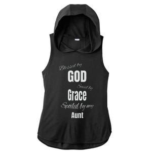 Blessed By God Saved By Grace Spoiled By My Aunt Ladies PosiCharge Tri-Blend Wicking Draft Hoodie Tank