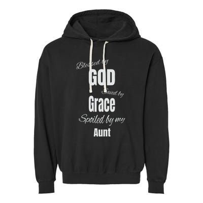 Blessed By God Saved By Grace Spoiled By My Aunt Garment-Dyed Fleece Hoodie