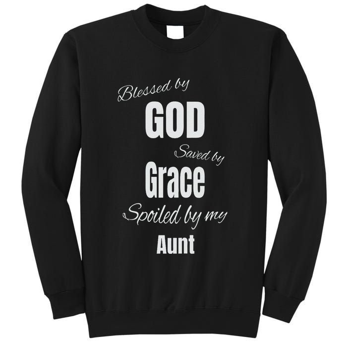 Blessed By God Saved By Grace Spoiled By My Aunt Sweatshirt