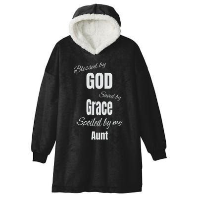 Blessed By God Saved By Grace Spoiled By My Aunt Hooded Wearable Blanket