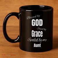 Blessed By God Saved By Grace Spoiled By My Aunt 11oz C Handle Ceramic Mug