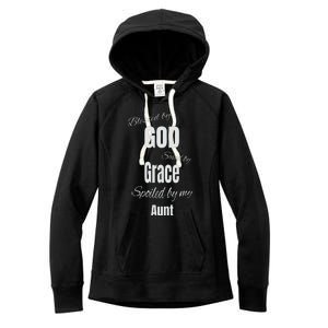 Blessed By God Saved By Grace Spoiled By My Aunt Women's Fleece Hoodie