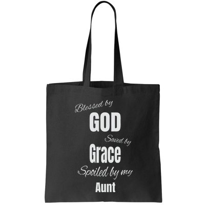 Blessed By God Saved By Grace Spoiled By My Aunt Bag