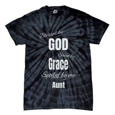 Blessed By God Saved By Grace Spoiled By My Aunt Tie-Dye T-Shirt