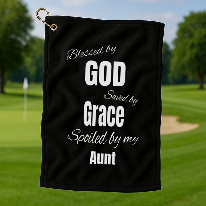 Blessed By God Saved By Grace Spoiled By My Aunt Golf Towel