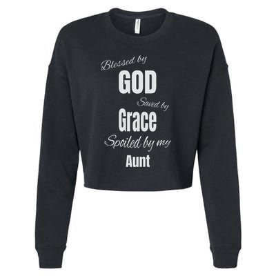 Blessed By God Saved By Grace Spoiled By My Aunt Cropped Pullover Crew