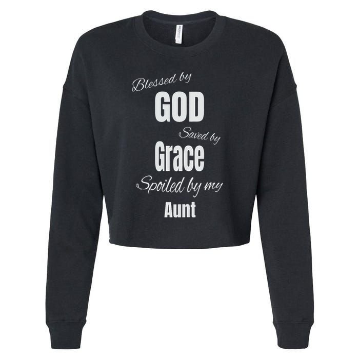 Blessed By God Saved By Grace Spoiled By My Aunt Cropped Pullover Crew