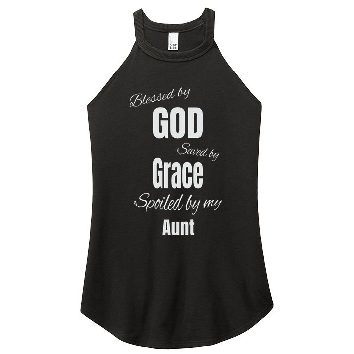 Blessed By God Saved By Grace Spoiled By My Aunt Women's Perfect Tri Rocker Tank