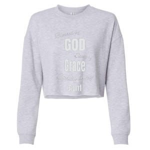 Blessed By God Saved By Grace Spoiled By My Aunt Cropped Pullover Crew