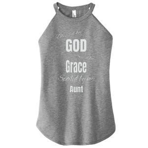 Blessed By God Saved By Grace Spoiled By My Aunt Women's Perfect Tri Rocker Tank