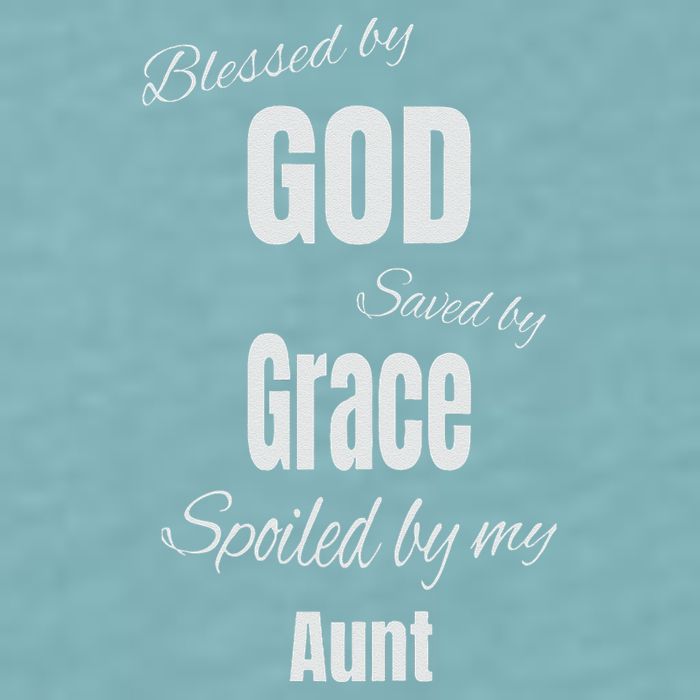 Blessed By God Saved By Grace Spoiled By My Aunt Sueded Cloud Jersey T-Shirt