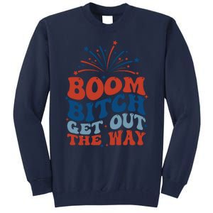 Boom Bitch Get Out The Way Funny 4th Of July Tall Sweatshirt