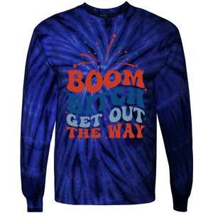 Boom Bitch Get Out The Way Funny 4th Of July Tie-Dye Long Sleeve Shirt