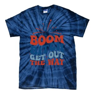 Boom Bitch Get Out The Way Funny 4th Of July Tie-Dye T-Shirt