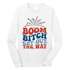 Boom Bitch Get Out The Way Funny 4th Of July Long Sleeve Shirt