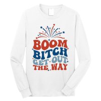 Boom Bitch Get Out The Way Funny 4th Of July Long Sleeve Shirt