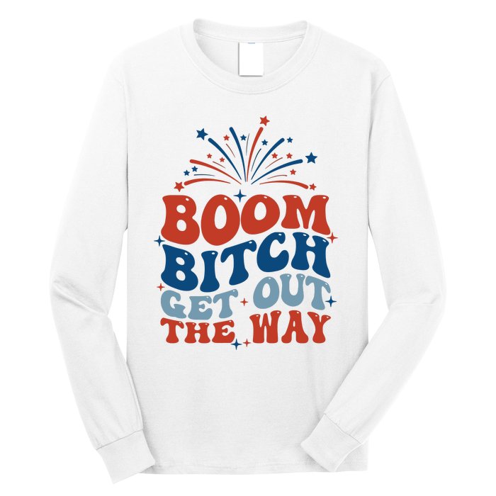 Boom Bitch Get Out The Way Funny 4th Of July Long Sleeve Shirt