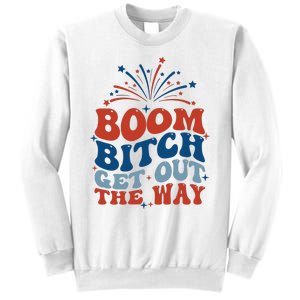 Boom Bitch Get Out The Way Funny 4th Of July Sweatshirt