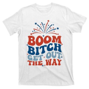 Boom Bitch Get Out The Way Funny 4th Of July T-Shirt