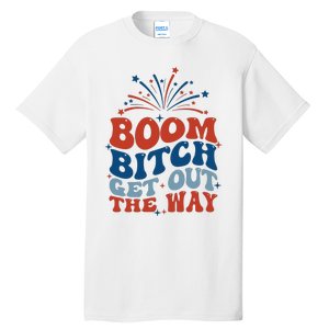 Boom Bitch Get Out The Way Funny 4th Of July Tall T-Shirt